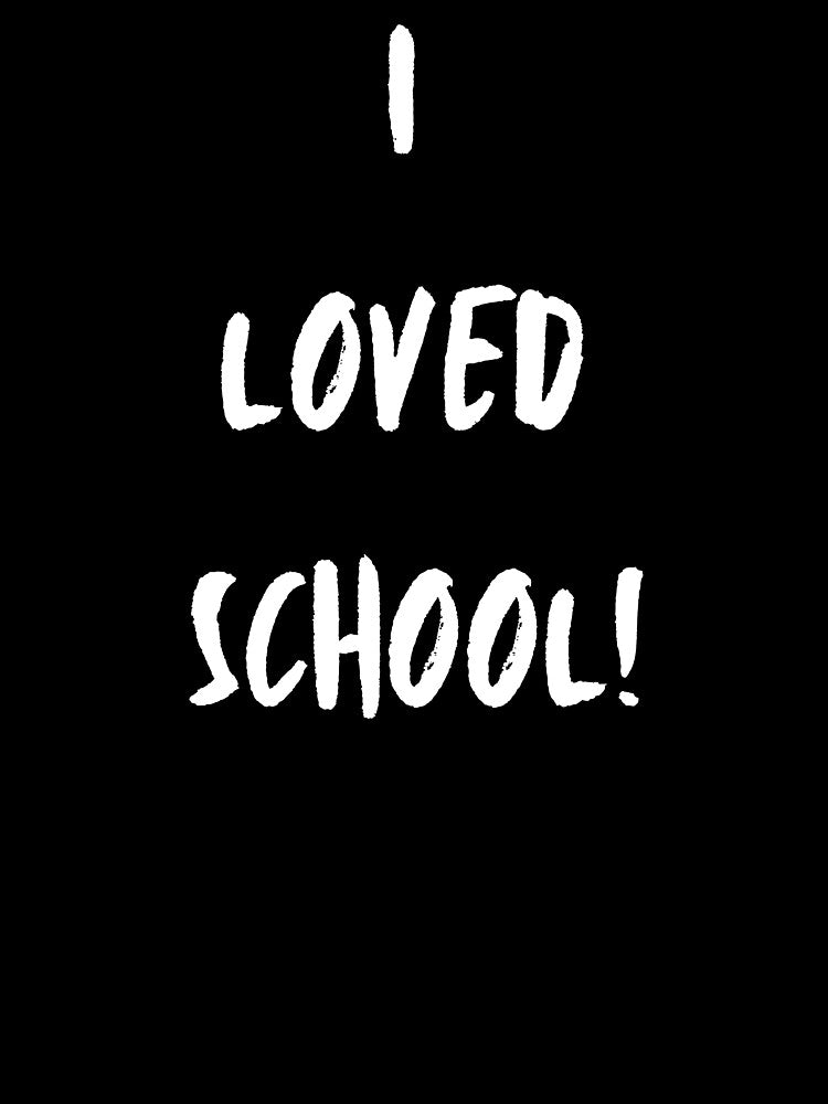 I Loved School! by Carquest61