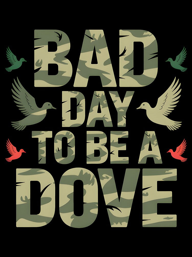 Bad Day to Be a Dove gift for hunters by Pawel Oska