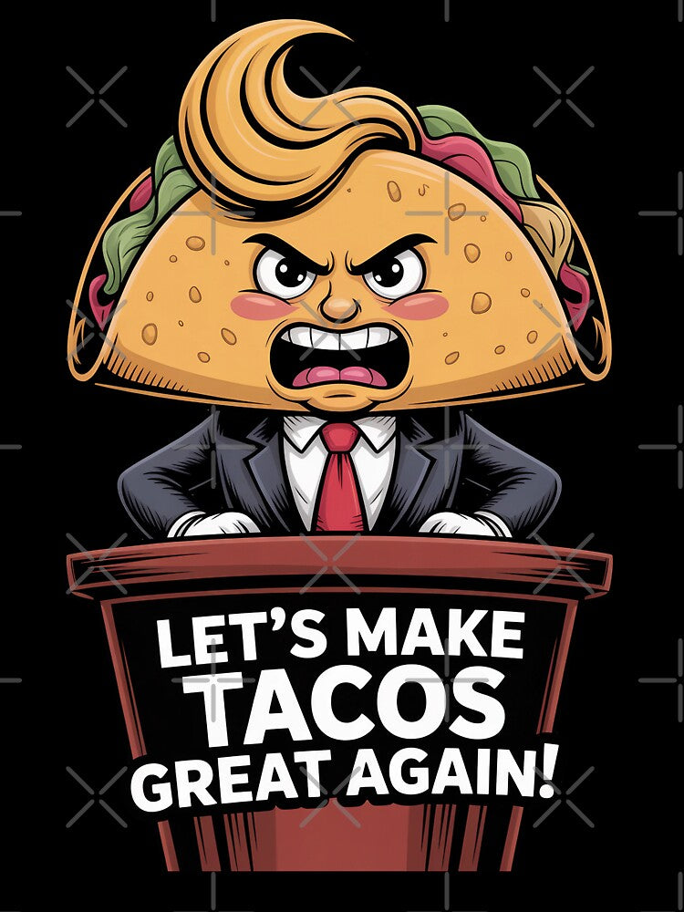 Let’s Make Tacos Great Again – Funny Foodie Parody Design by GiftedExplorer