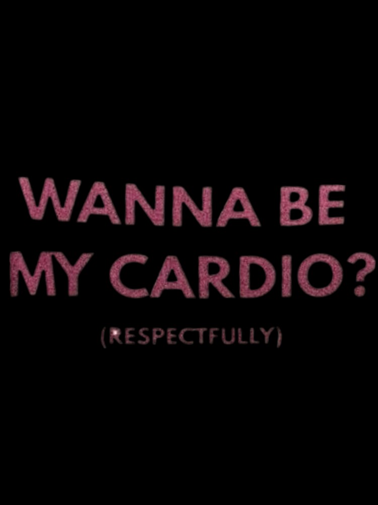 Wanna be my cardio? by Shopster381