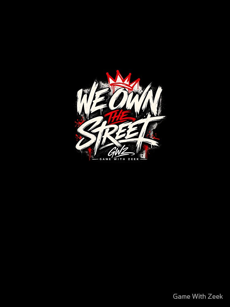 We Own The Street Streetwear – GWZ Game With Zeek Urban Design by Game With Zeek