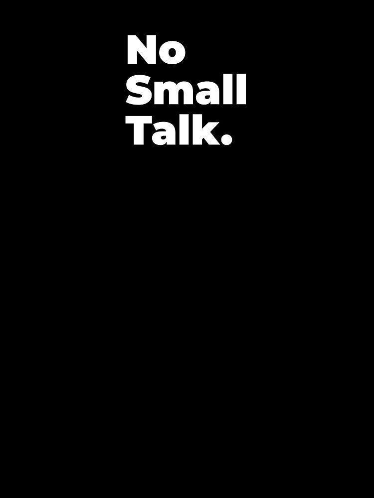Minimalist Relatable Quote “No Small Talk" Aesthetic Typography Design by diahsariw