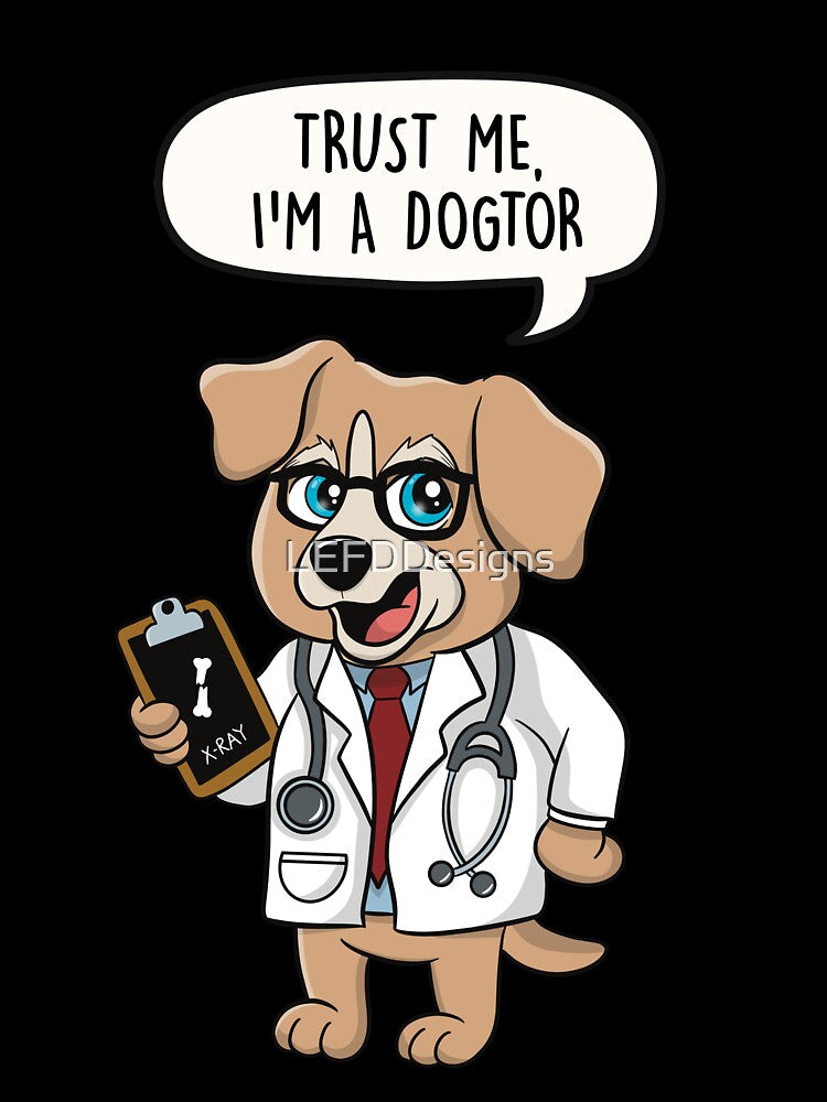 Trust Me, I'm a Dogtor - Funny Dog Doctor Gift by LEFDDesigns