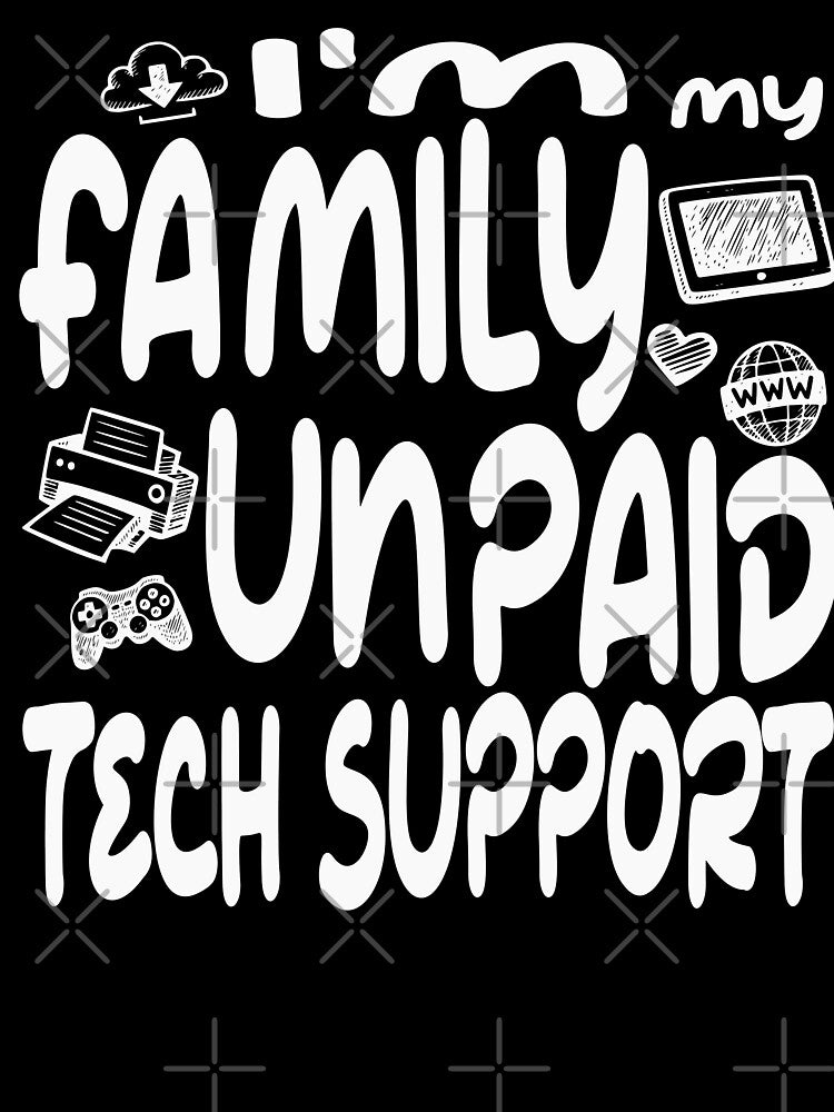 Funny I'm My Family's Unpaid Tech Support by Colorfulman
