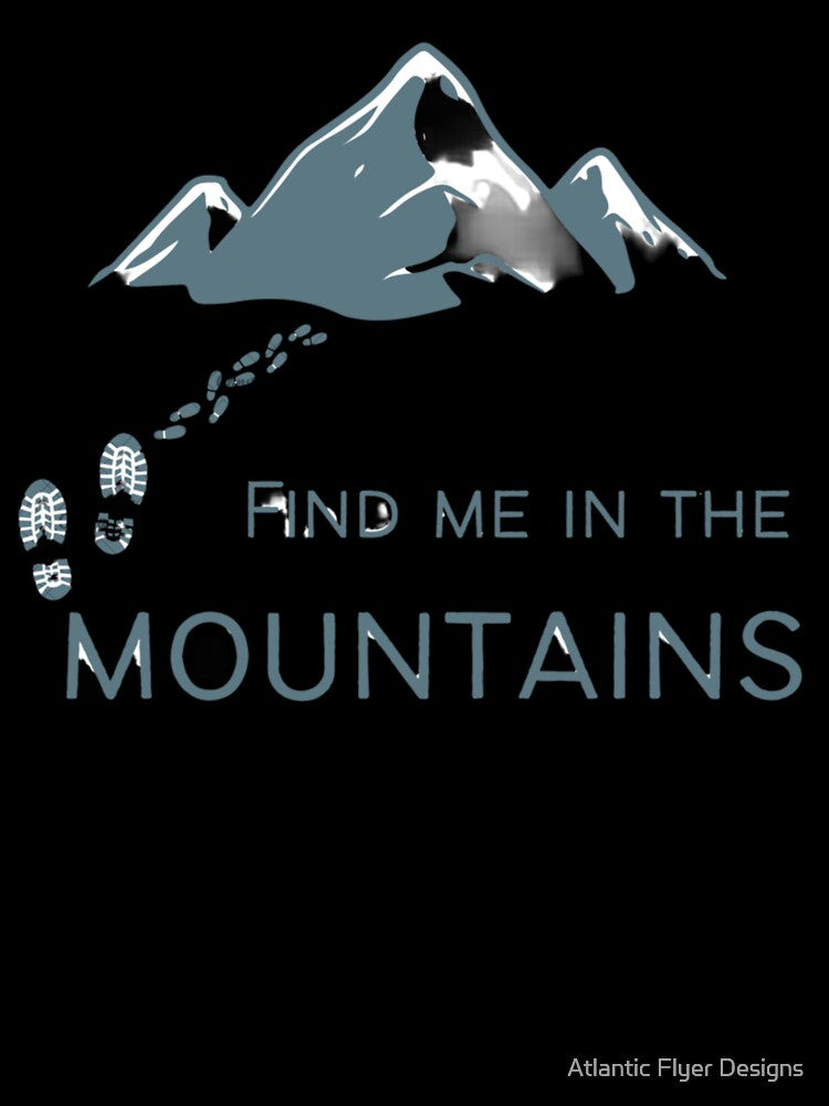 Find Me in the Mountains Hiking Shirt – Nature Lover Outdoor Tee by Atlantic Flyer Designs