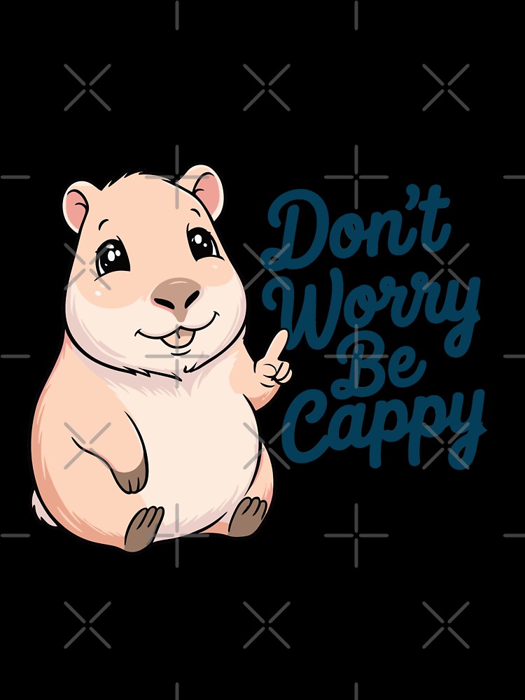Cartoon Capybara Don't Worry Be Cappy by MaateoDesign