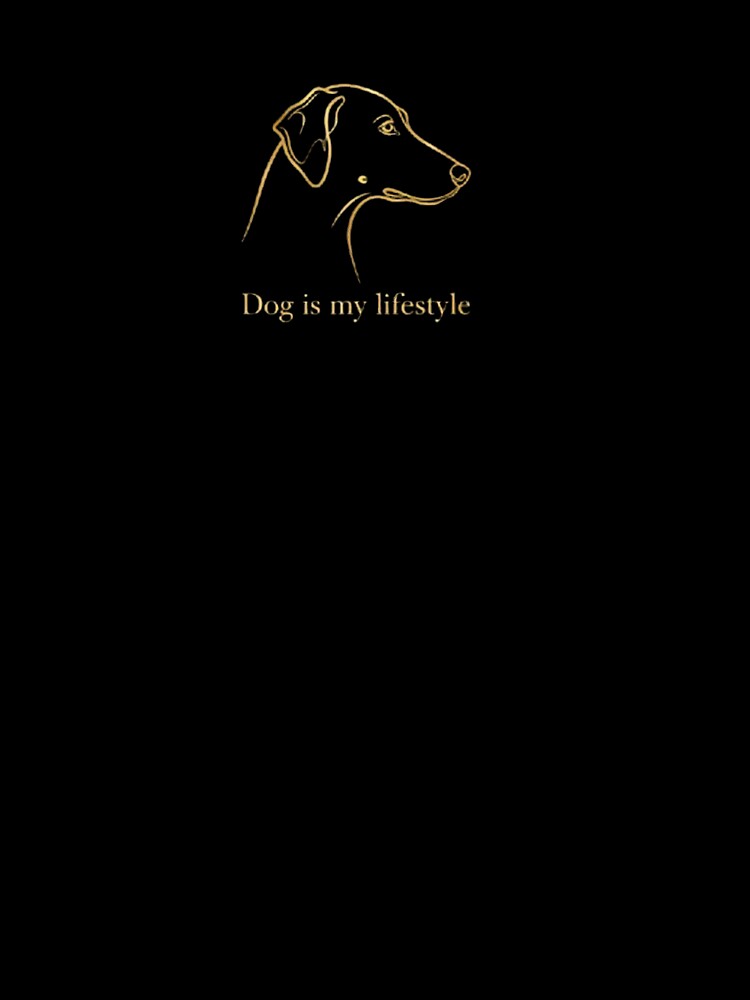 Dog Is My Lifestyle Minimal Luxury by Mafmoh