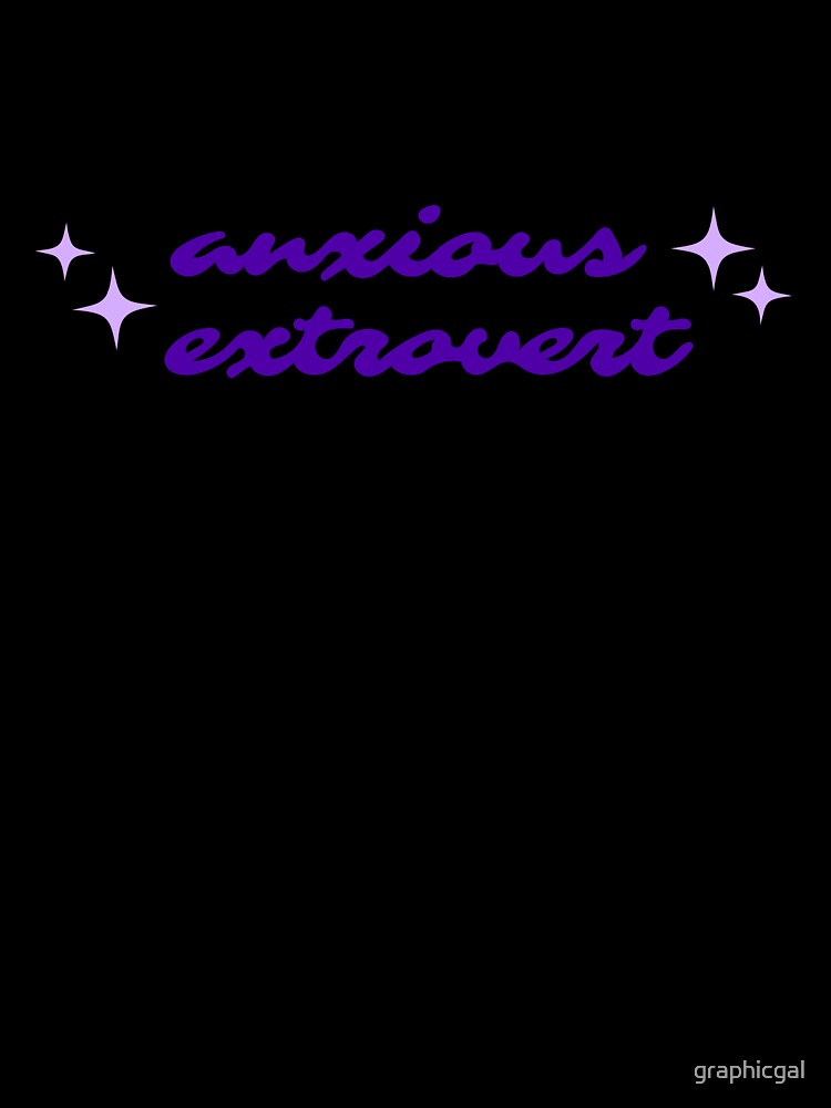 anxious extrovert by graphicgal