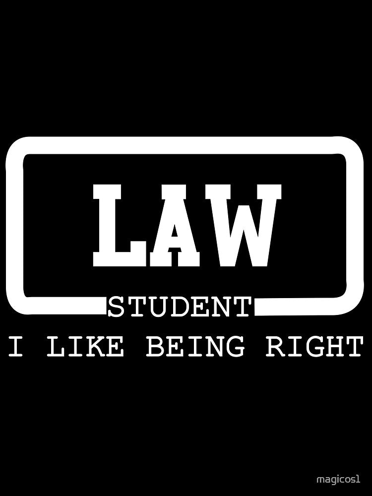 LAW STUDENT, I  Like Being Right by magicos1