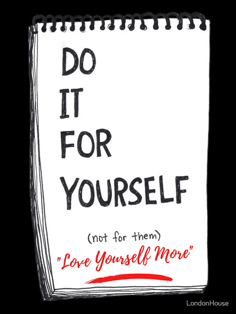 "Love Yourself More" by LondonHouse