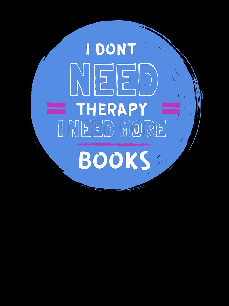 I Don't Need Therapy I Need More Books by ThreadlyAndCo