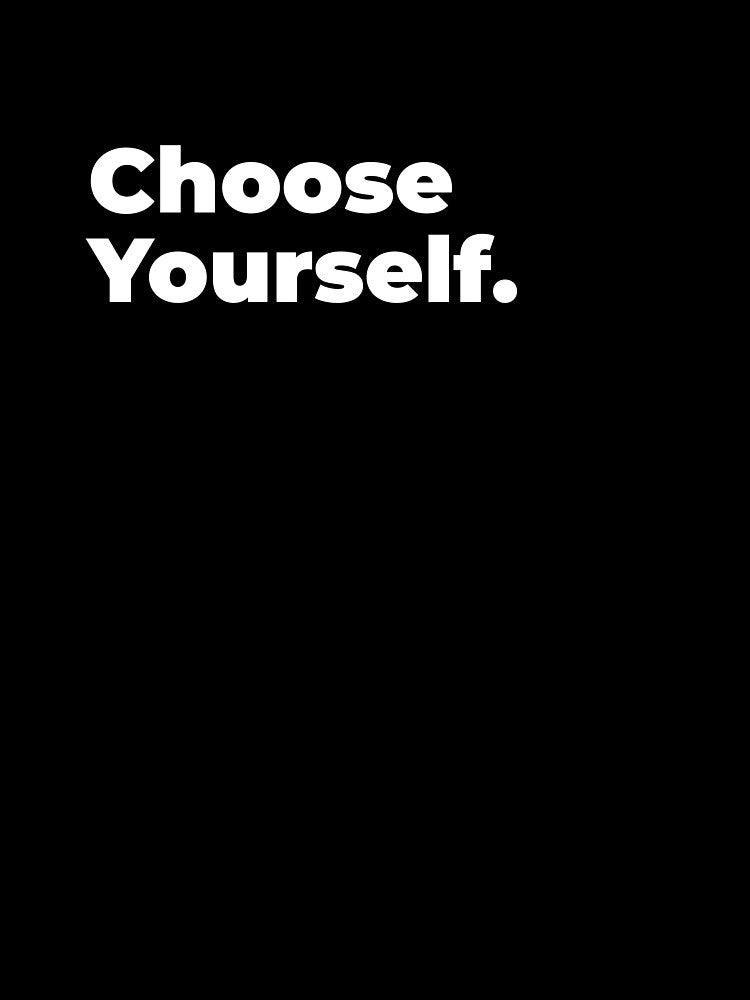 Minimalist Relatable Quote “Choose Yourself” Black Aesthetic Typography Design by diahsariw