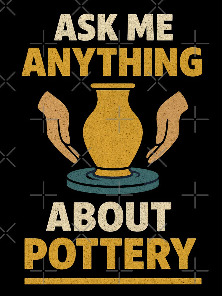 Ask Me Anything About Pottery by PostersMode