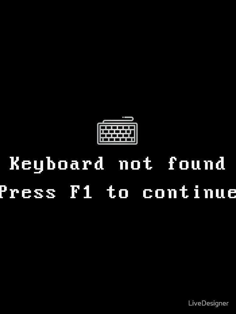Keyboard not Found - Press F1 to Continue by LiveDesigner