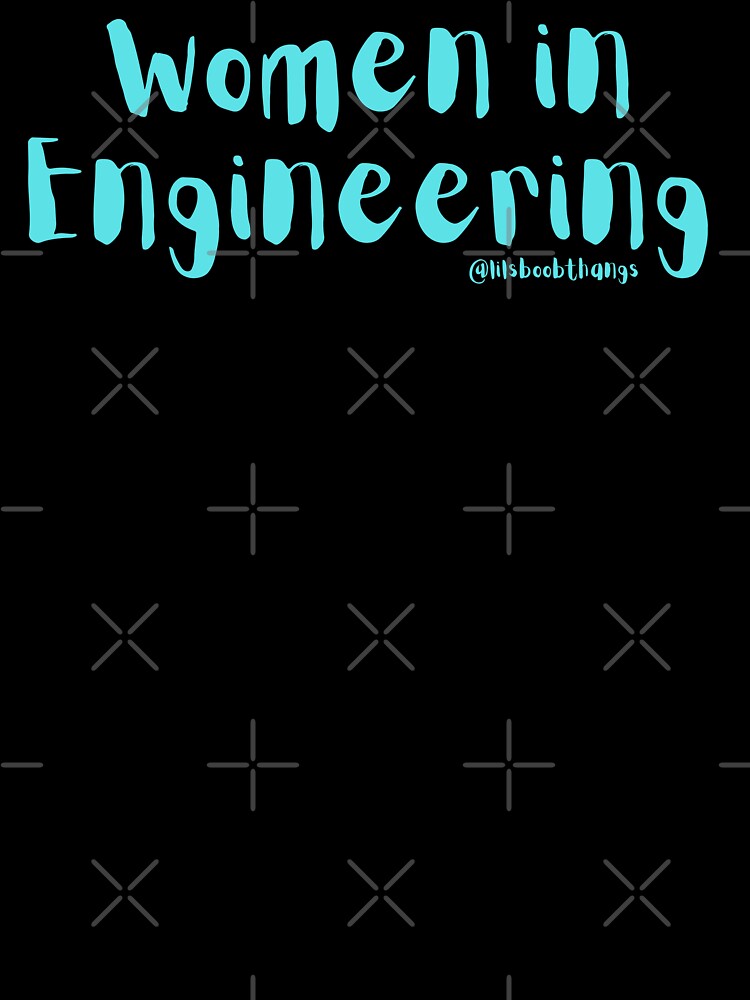 Women in Engineering | @lilsboobthangs by lilsboobthangs