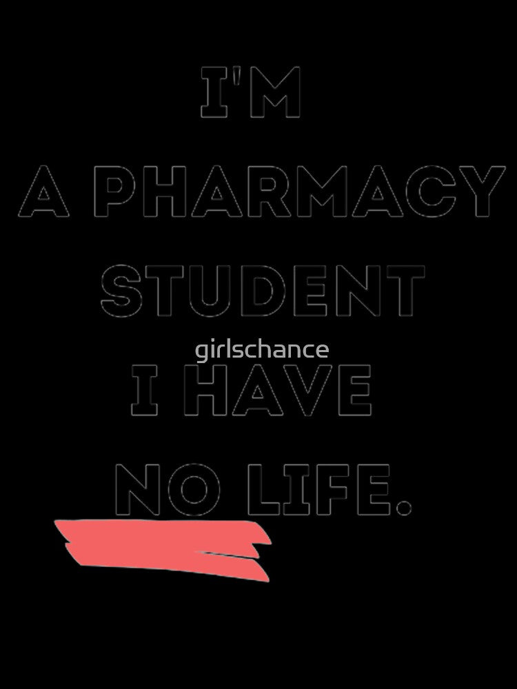 I'm a pharmacy student I have no life. by girlschance