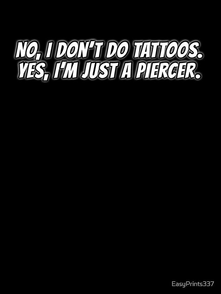Just a piercer text by EasyPrints337