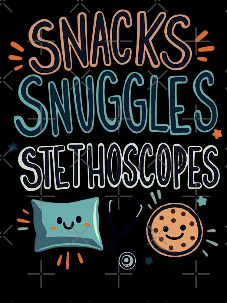 Snacks Snuggles Stethoscopes by PerkzPrints