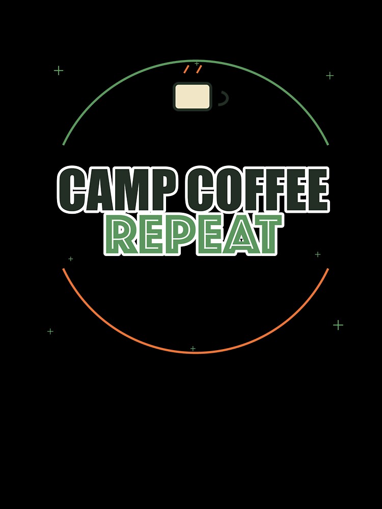 Camp Coffee Repeat by IllumeInk
