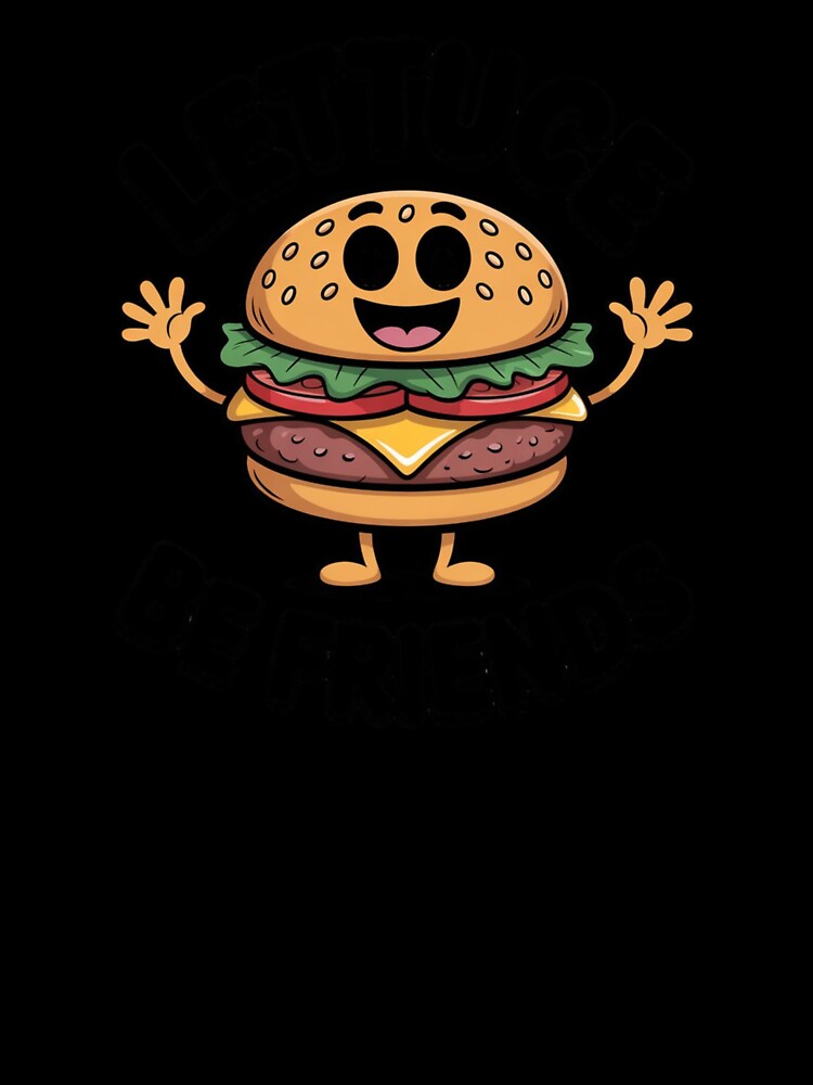 Lettuce Be Friends – Smiling Hamburger with Open Arms & Wordplay by teevoxx