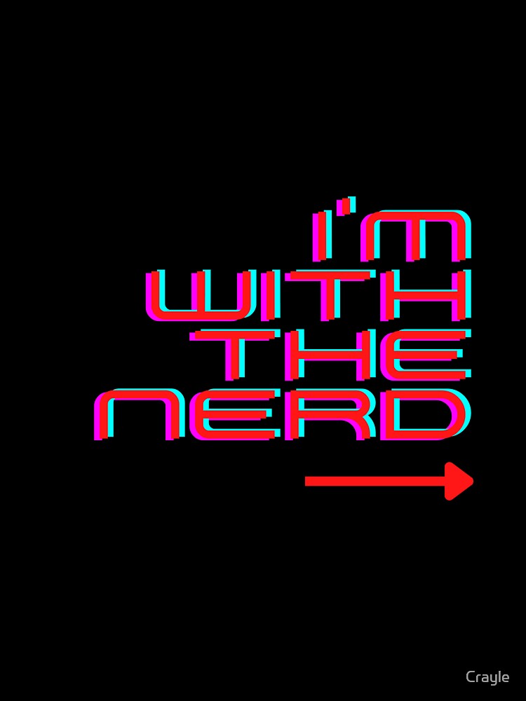 I'm With The Nerd by Crayle