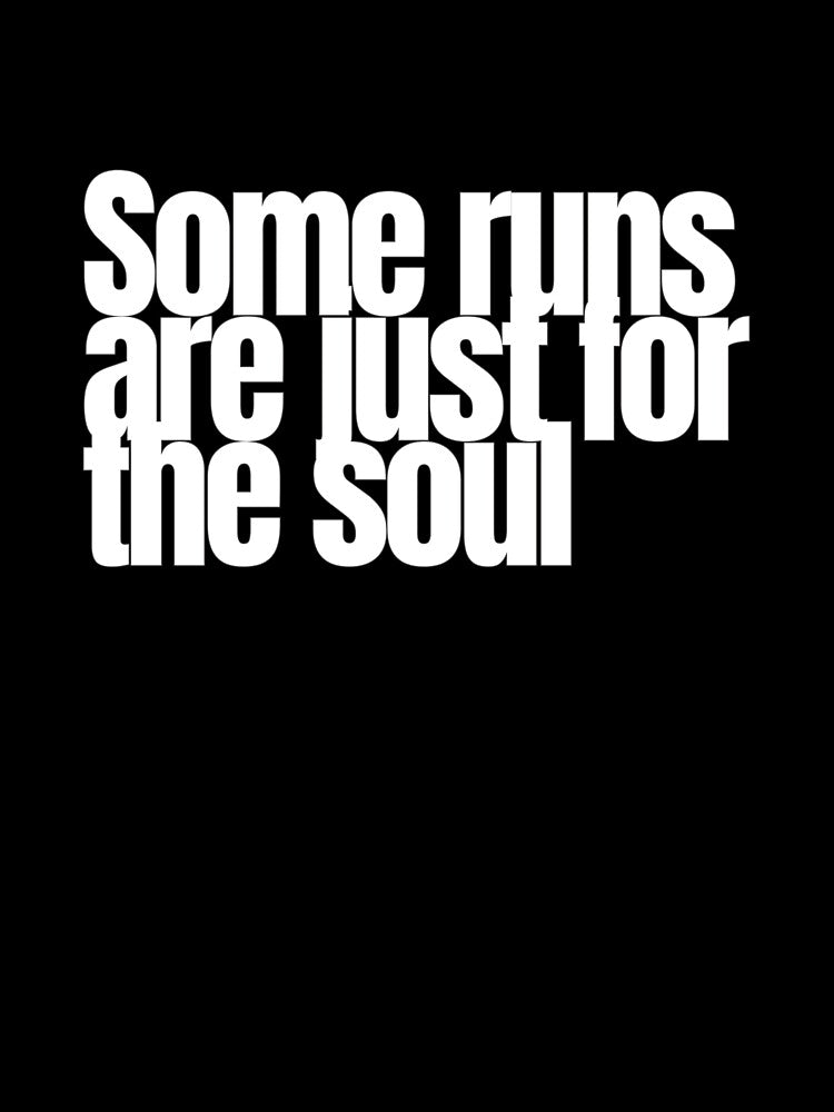 Some Runs Are Just for the Soul – Inspirational Running Quote by hhells