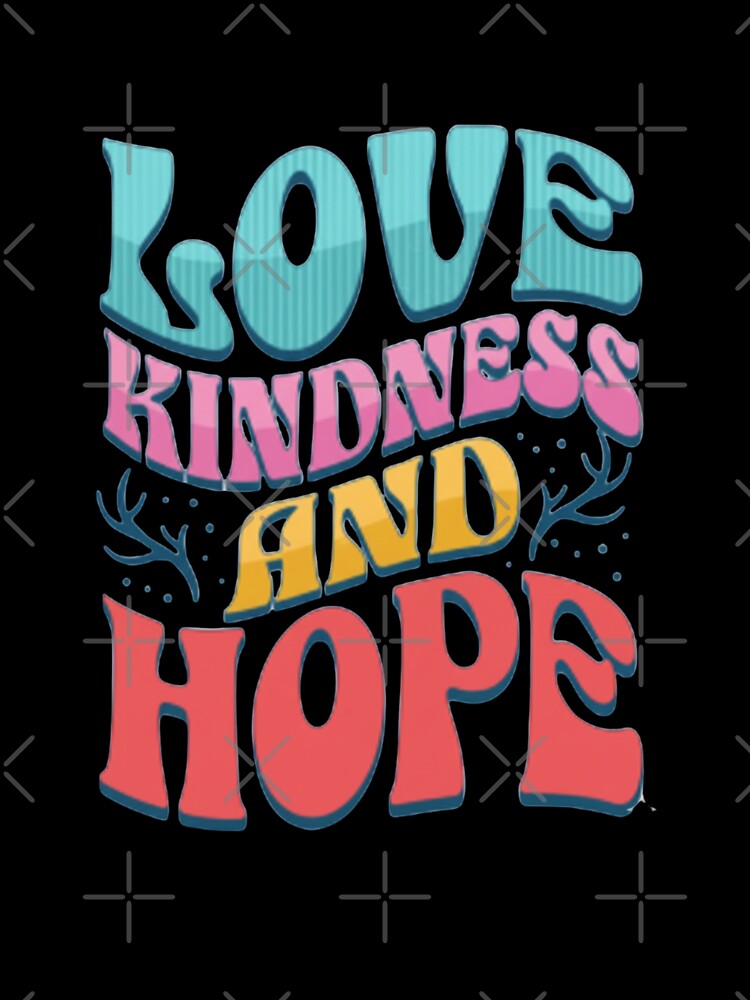 Love Kindness and Hope — Colorful Retro Typography | Positive Quote Aesthetic Art by HBDStudio
