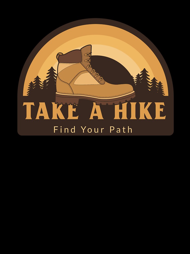 Take A Hike - Find Your Path. by SP-Printable