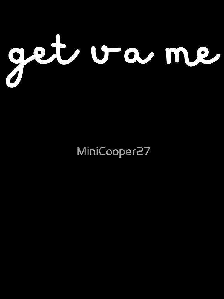 Get you a me funny typography by MiniCooper27