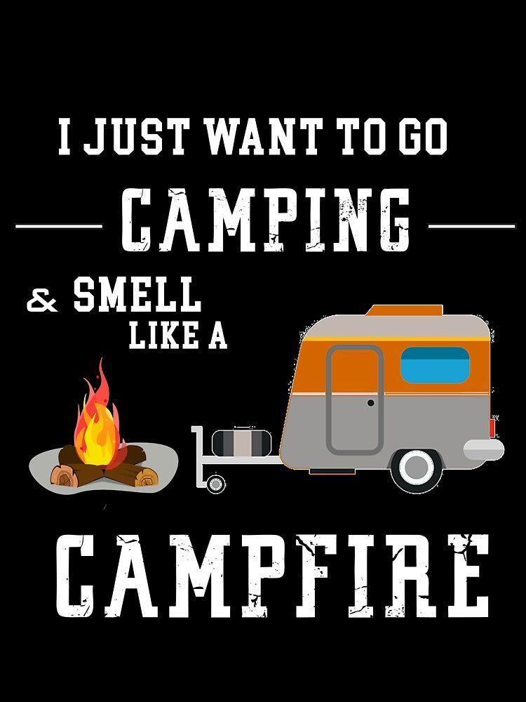I Just Want To Go Camping & Smell Like A CampFireCamping Shirt \ Funny Camper Shirt \ Funny Camping \ Camper Shirt by quangduongutc