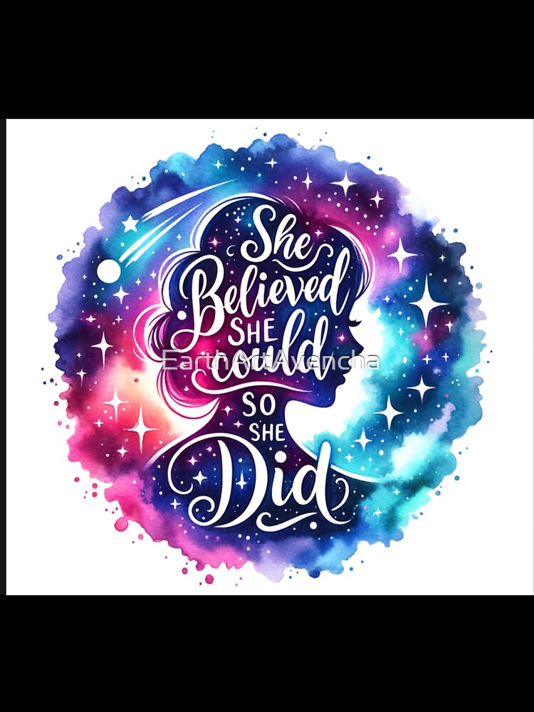 She believed she could so she did by EarthArtAvencha