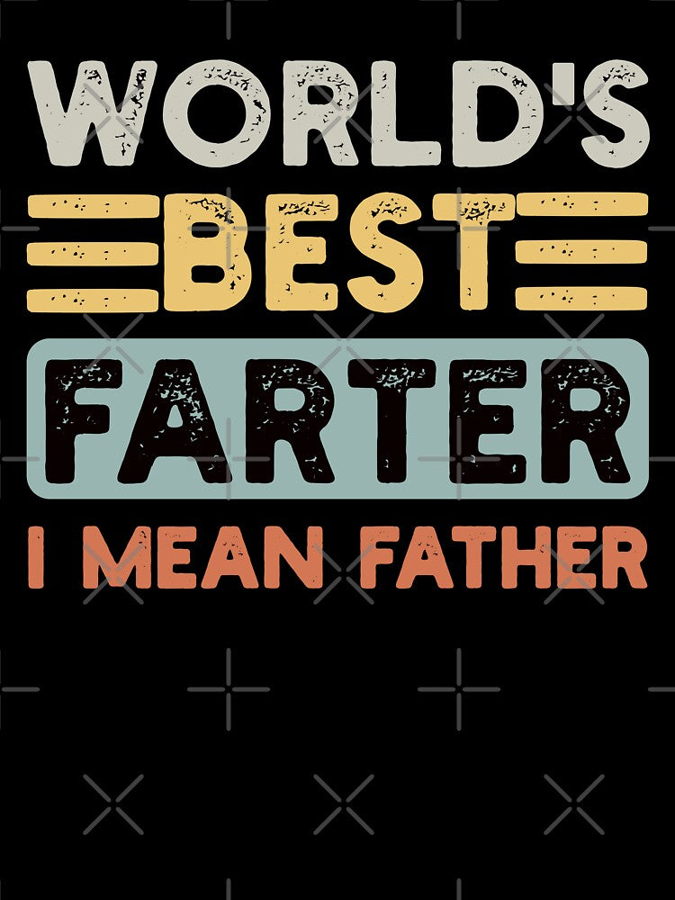 World's Best Farter I Mean Father Father's Day Joke by NosandEdgy