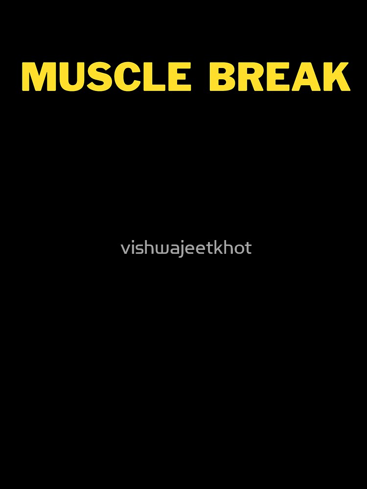 MUSCLE BREAK by vishwajeetkhot