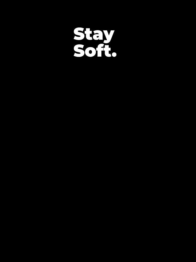 Minimalist Relatable Quote “Stay Soft" Aesthetic Typography Design by diahsariw