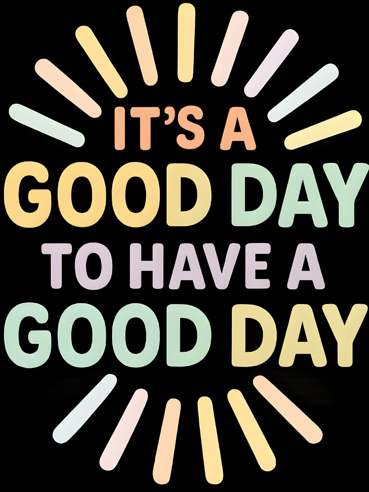 mental health therapist It’s a Good Day to Have a Good Day by Uglyandcute