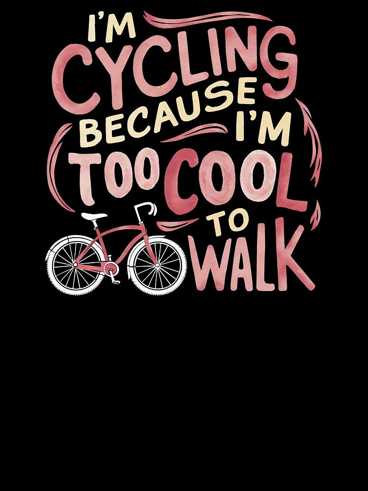 I'm Cycling Because I'm Too Cool To Walk Cycling Mom by DomTeesHaven