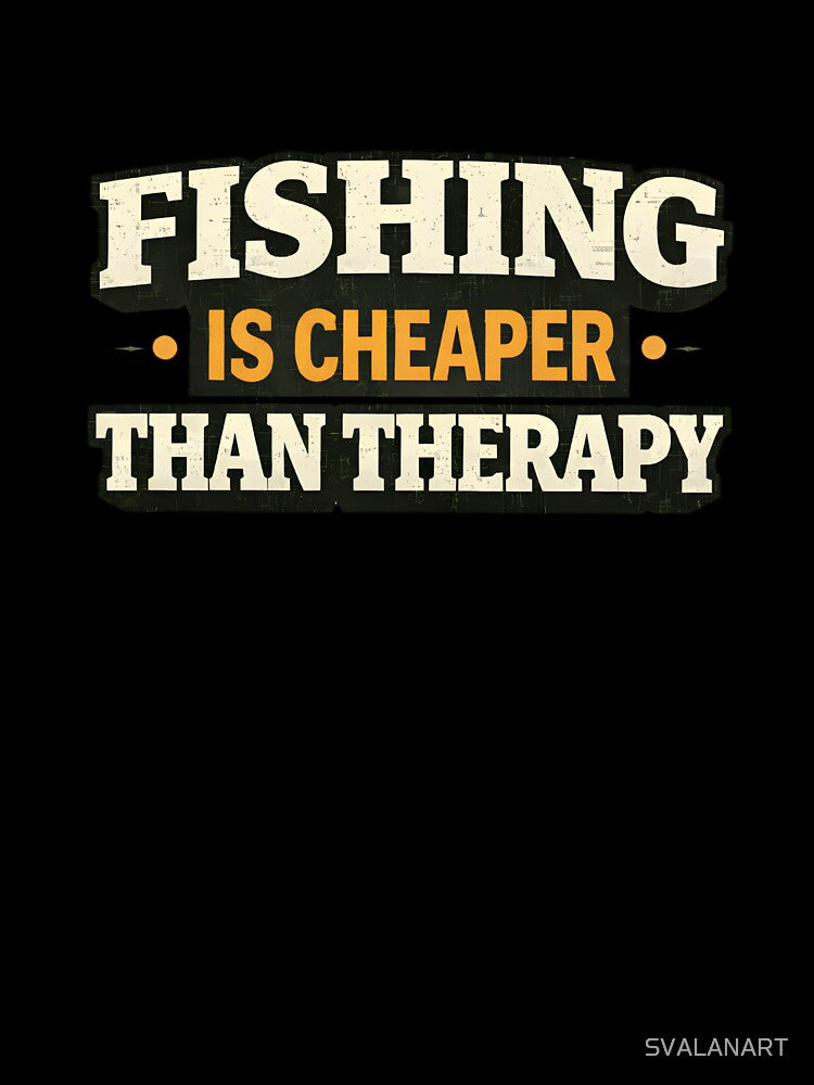 Fishing Is Cheaper Than Therapy – Funny Fishing Quote by SVALANART