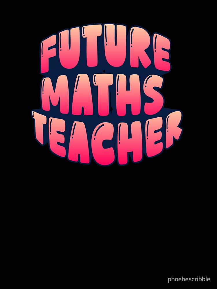 future maths teacher by phoebescribble
