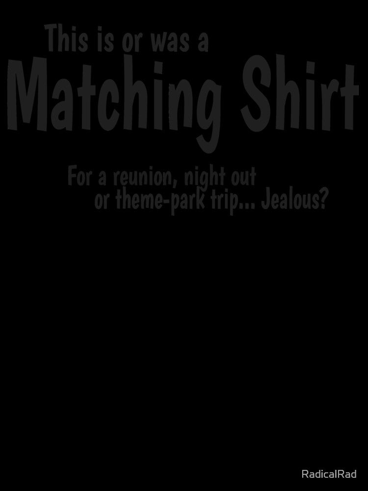Matching Shirt by RadicalRad