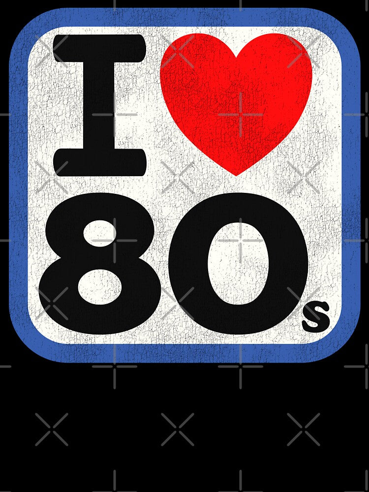 I Love the 80s by ourkid