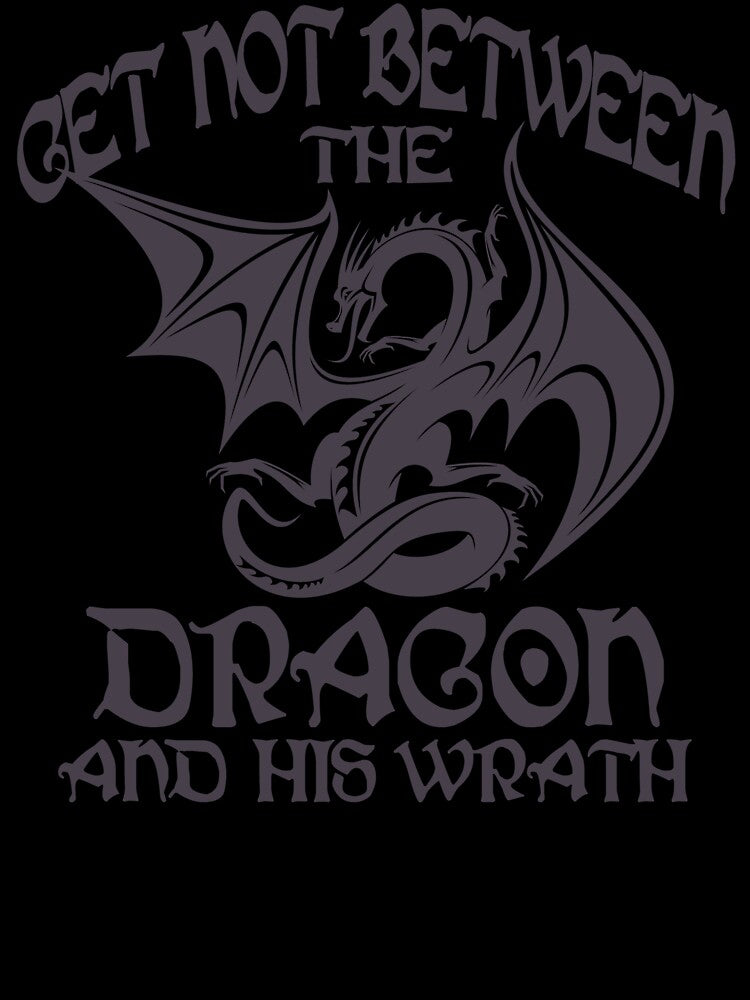 Get Not Between the Dragon and His Wrath by bouncymelon