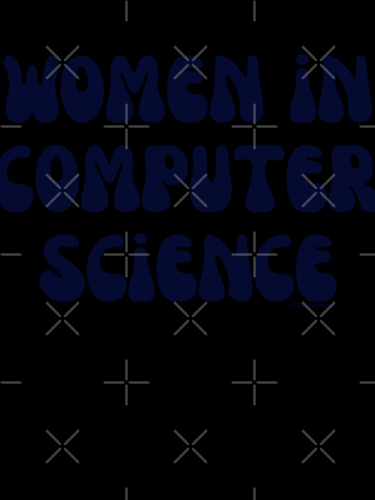 Women in computer science, females in tech, v20, science, technology, engineering, and math |  @lilsboobthangs by lilsboobthangs