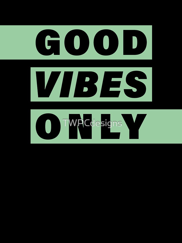 Good Vibes Only - Mint by TWPCdesigns