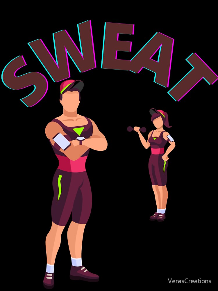 Sweat It by VerasCreations