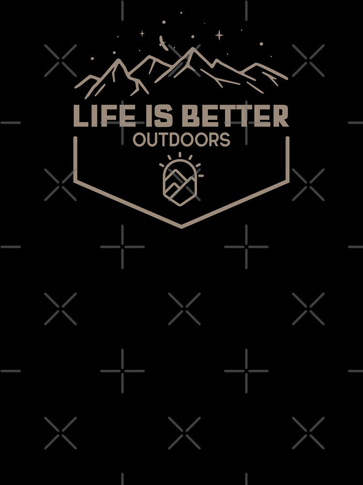 Life Is Better Outdoors by CourageousTees
