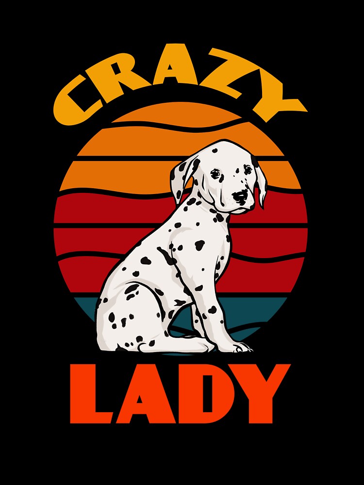 Crazy Dalmatian Lady Mother's Day Dog Lover Cute Sunser Retro Funny by Meteor77