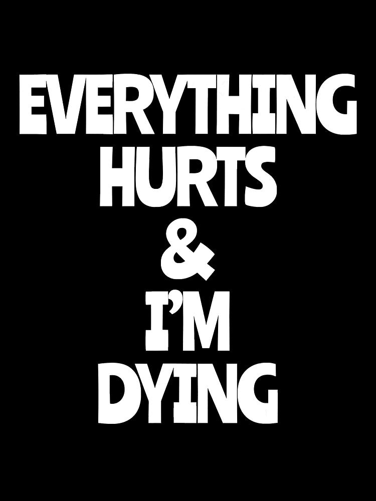 Workout Everything Hurts Im Dying by unassertive19