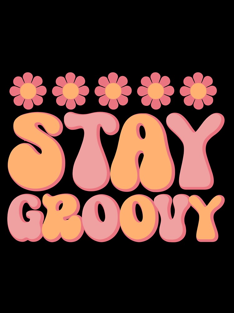 Stay Groovy Retro Colorful Block Letter Floral Design by redbubbleart18