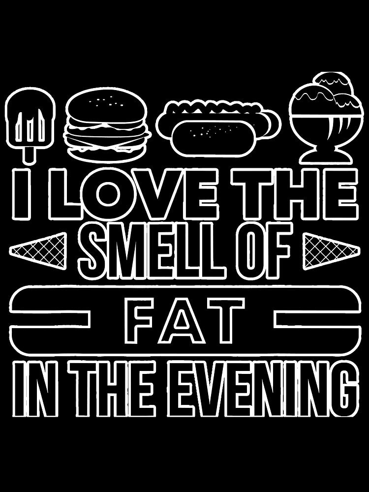 I Love The Smell Of Fat In The Evening by SkyCloudBlue