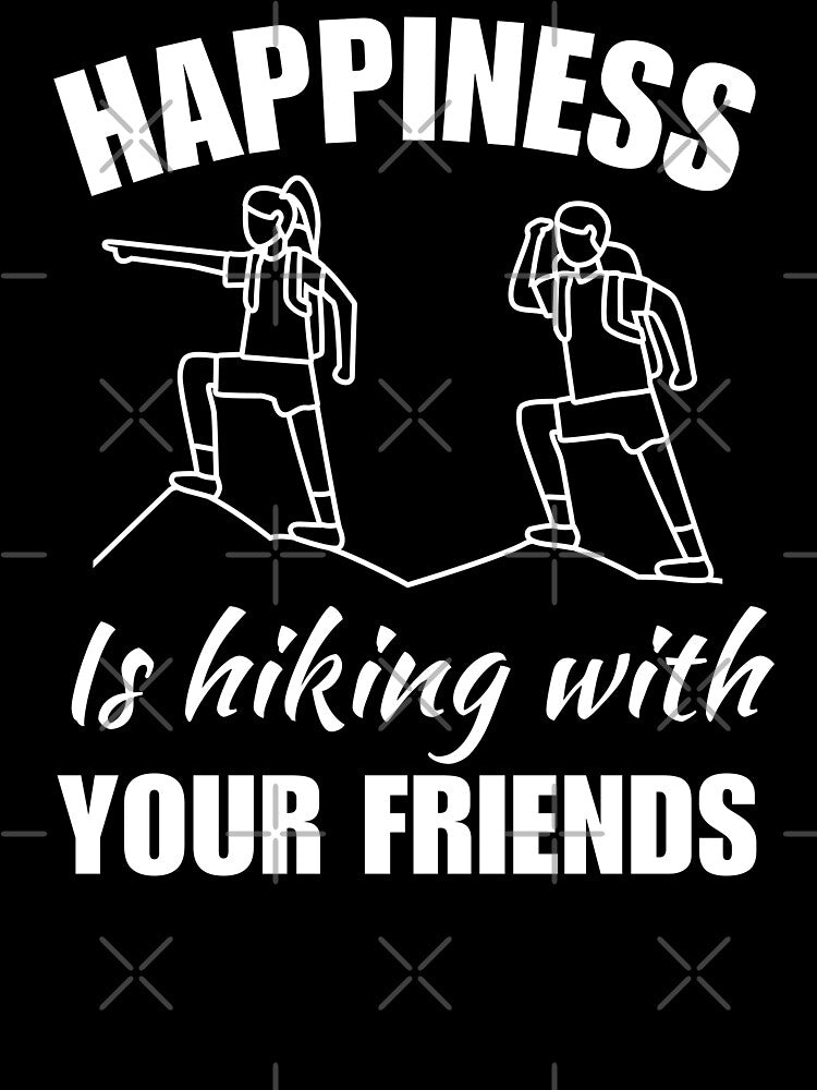 Happiness is hiking with your friends, awesome family squad or team hiking community quote sayings by NBSStore